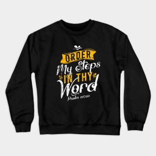 Order My Steps In Thy Word Crewneck Sweatshirt